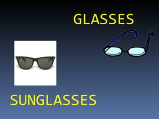 GLASSES SUNGLASSES