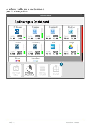 At a glance, you'll be able to view the status of
your virtual storage drives.




   Page 12                                          Newsletter Header
 