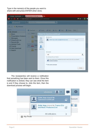 Type in the name(s) of the people you want to
share with and press ENTER when done.




      The receipient(s) will reveive a notification
that something has been sent to them. Once this
notification is clicked, they can see what the item
is and if they choose to, click the item, then the
download process will begin.




  Page 8                                              Newsletter Header
 