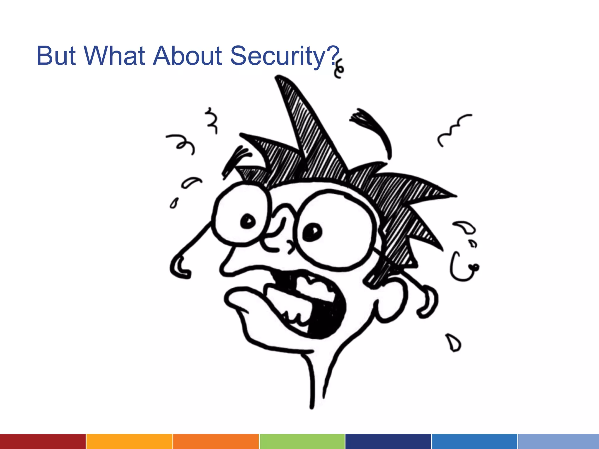 But What About Security?
 