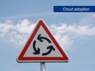 Cloud adoption




SalesChannel Europe ©2012 All rights reserved
                                                www.flickr.com/photos/koffiemetkoek/6012189679
 