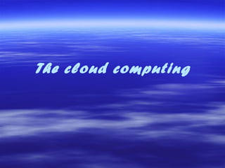 The cloud computing 