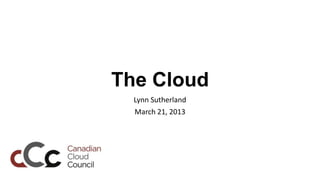 The Cloud
  Lynn Sutherland
  March 21, 2013
 