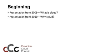 Beginning
• Presentation from 2009 – What is cloud?
• Presentation from 2010 – Why cloud?
 