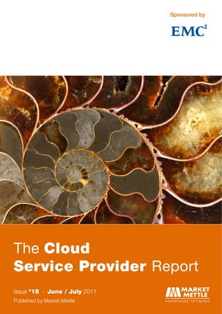 Sponsored by




The Cloud
Service Provider Report
Issue #15 · June / July 2011
Published by Market Mettle
 