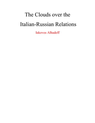 The Clouds over the
Italian-Russian Relations
Iakovos Alhadeff
 