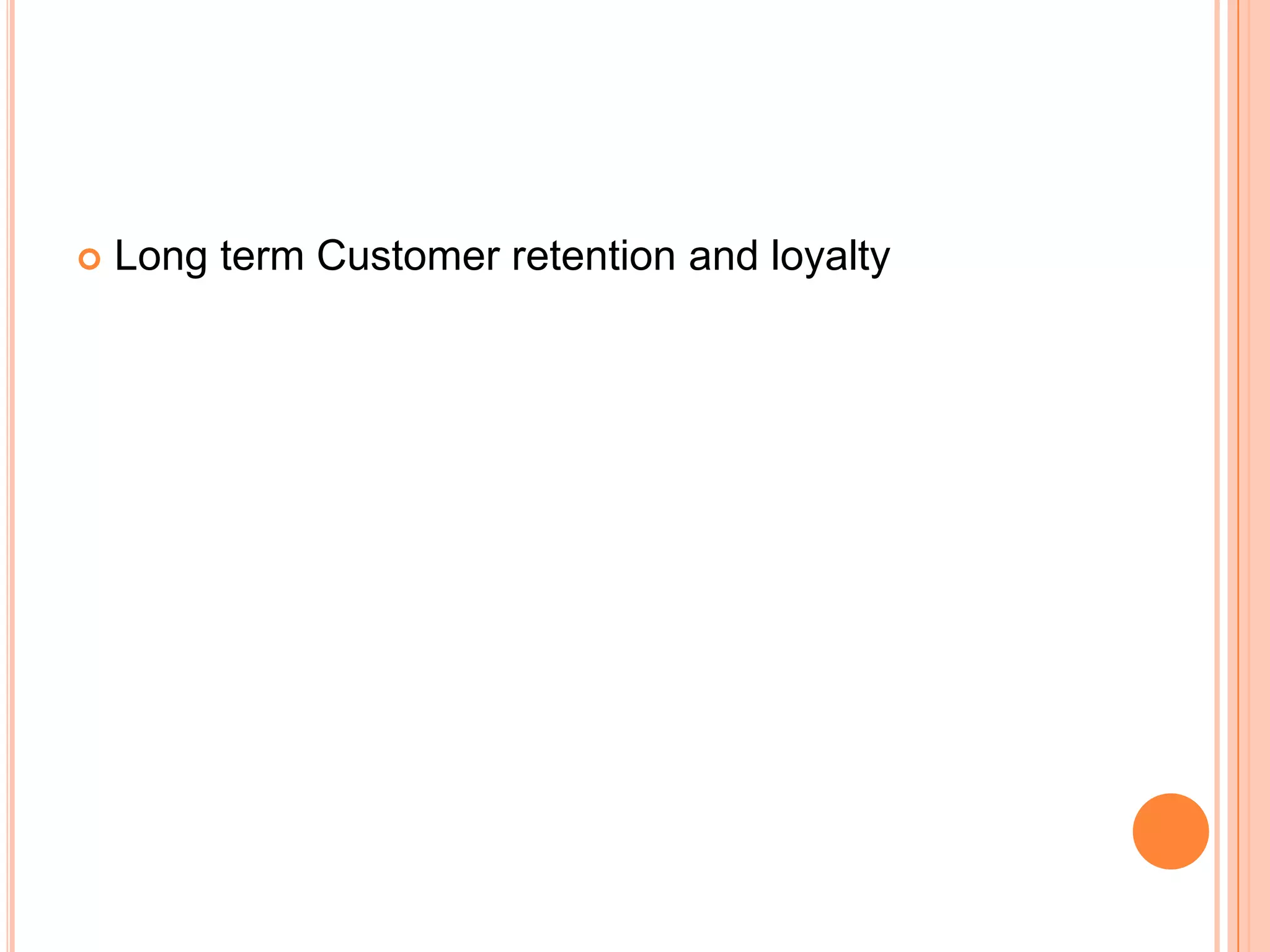 Owner of the Customer RelationshipNow, its less about technology and more about relationship