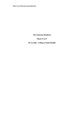 THE CLUETRAIN MANIFESTO
The Cluetrain Manifesto
Marlo P. la O’
De La Salle – College of Saint Benilde
 