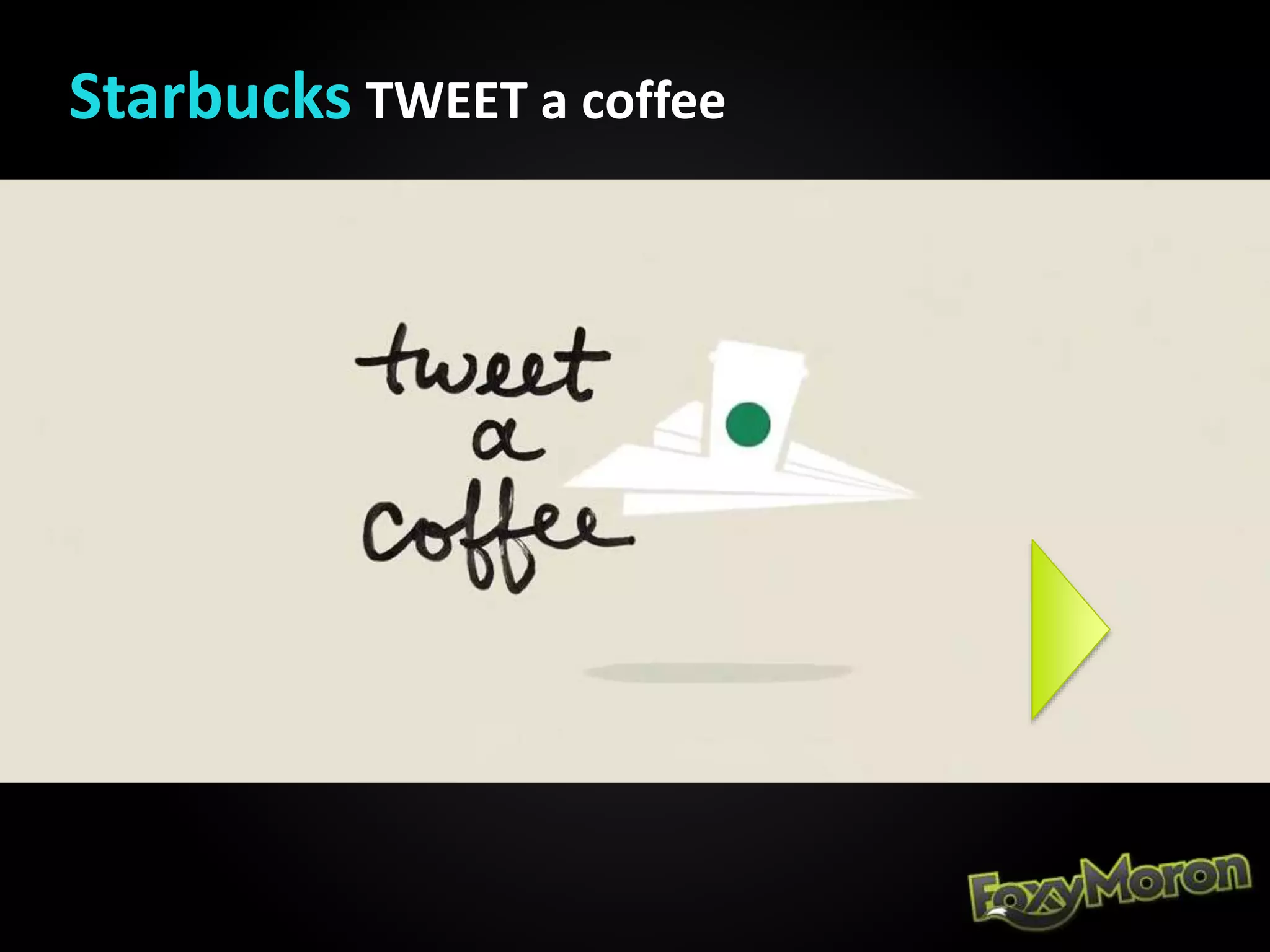 Starbucks TWEET a coffee
 