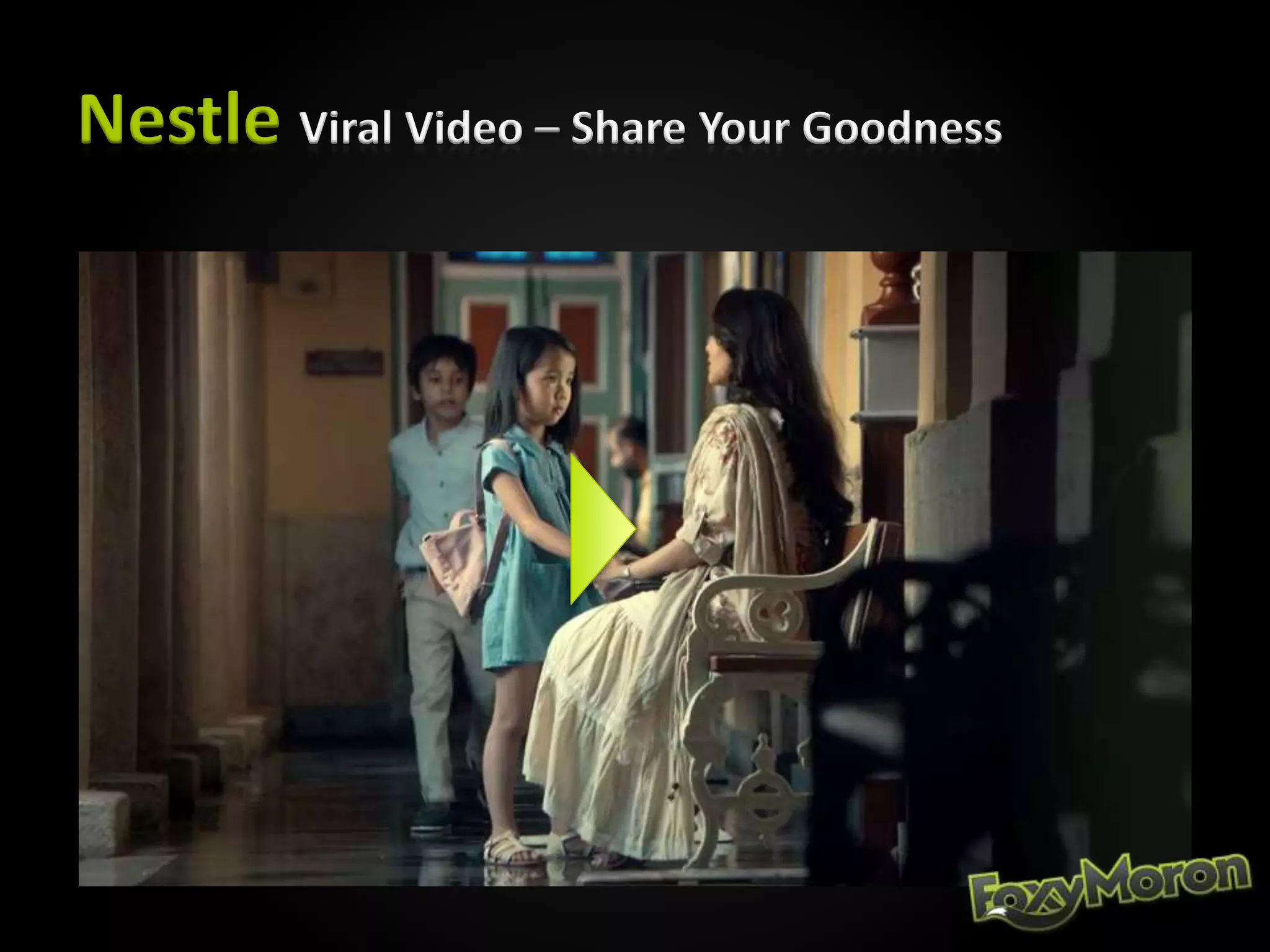 Nestle Viral Video – Share Your Goodness
 