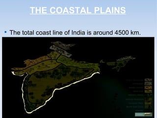 THE COASTAL PLAINS

The total coast line of India is around 4500 km.
 