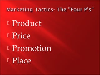  Product
 Price
 Promotion
 Place
 