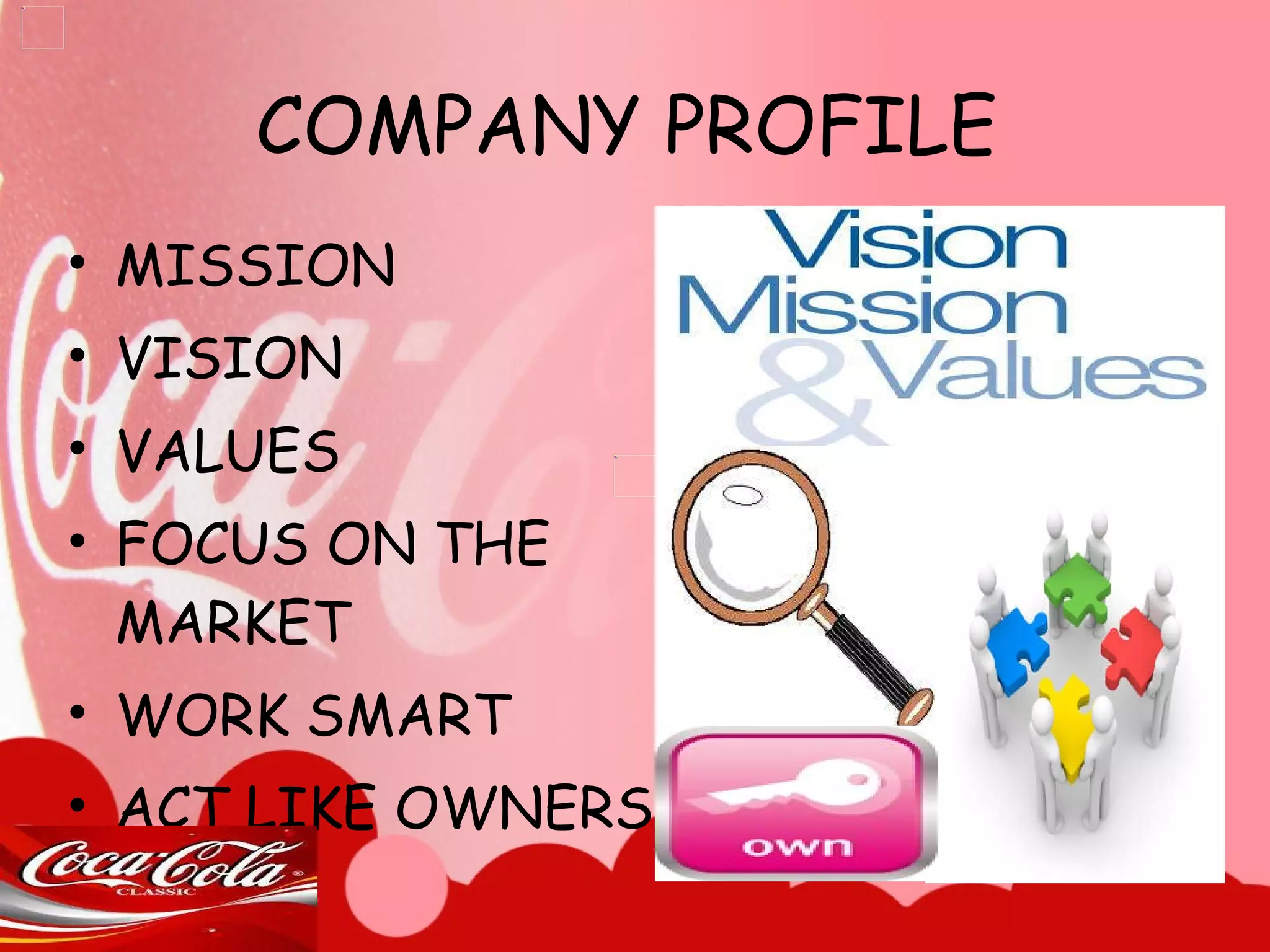 COMPANY PROFILE MISSION VISION VALUES FOCUS ON THE MARKET WORK SMART ACT LIKE OWNERS 