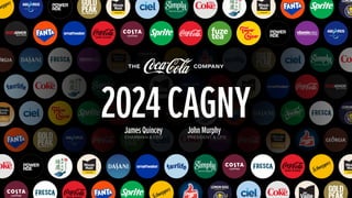 John Murphy
PRESIDENT & CFO
James Quincey
CHAIRMAN & CEO
2024 CAGNY
 