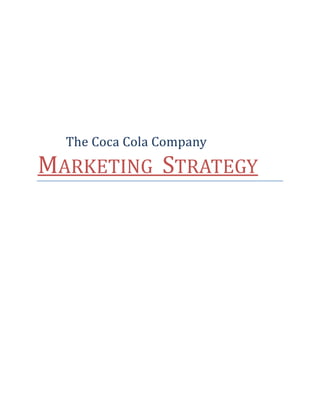 The Coca Cola Company

MARKETING STRATEGY

 