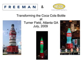 Transforming the Coca Cola Bottle at Turner Field, Atlanta GA July, 2009    & 