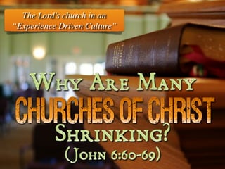 The Lord’s church in an
“Experience Driven Culture”
 