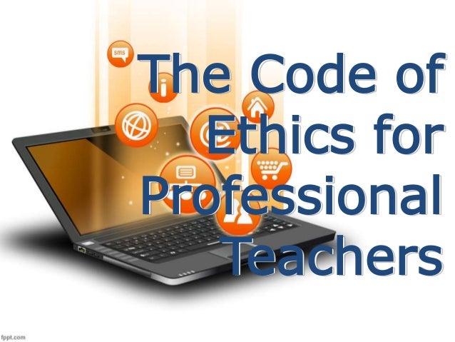 The Code Of Ethics Of The Professional Teachers The Code Of Ethics Of The Professional Teachers