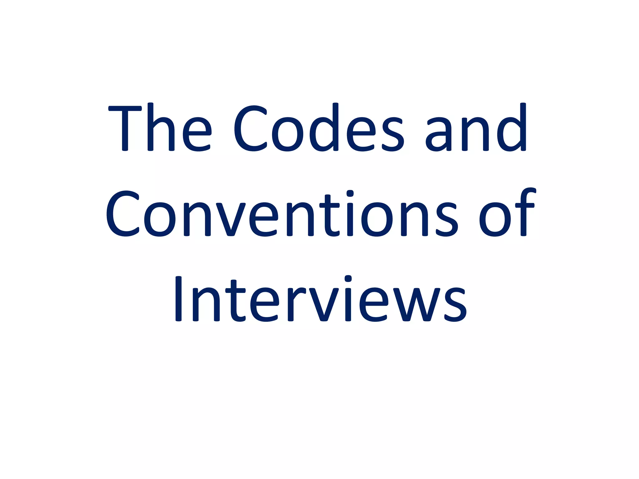 The Codes and Conventions of Interviews | PPTX
