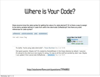 Where is Your Code?




                          http://stackoverﬂow.com/questions/7996883/

Wednesday, April 11, 12
 