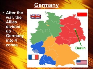 Germany After the war, the Allies divided up Germany into 4 zones Berlin 