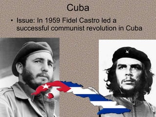 Cuba Issue: In 1959 Fidel Castro led a successful communist revolution in Cuba 