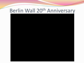 Berlin Wall   20th   Anniversary
 