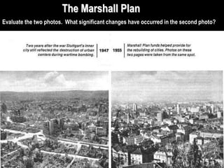 Evaluate the two photos. What significant changes have occurred in the second photo?
The Marshall Plan
 