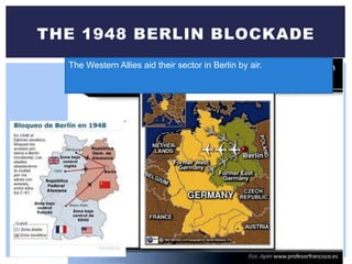 THE 1948 BERLIN BLOCKADE
The Western Allies aid their sector in Berlin by air.
 
