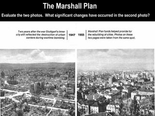 Evaluate the two photos. What significant changes have occurred in the second photo?
The Marshall PlanThe Marshall Plan
 