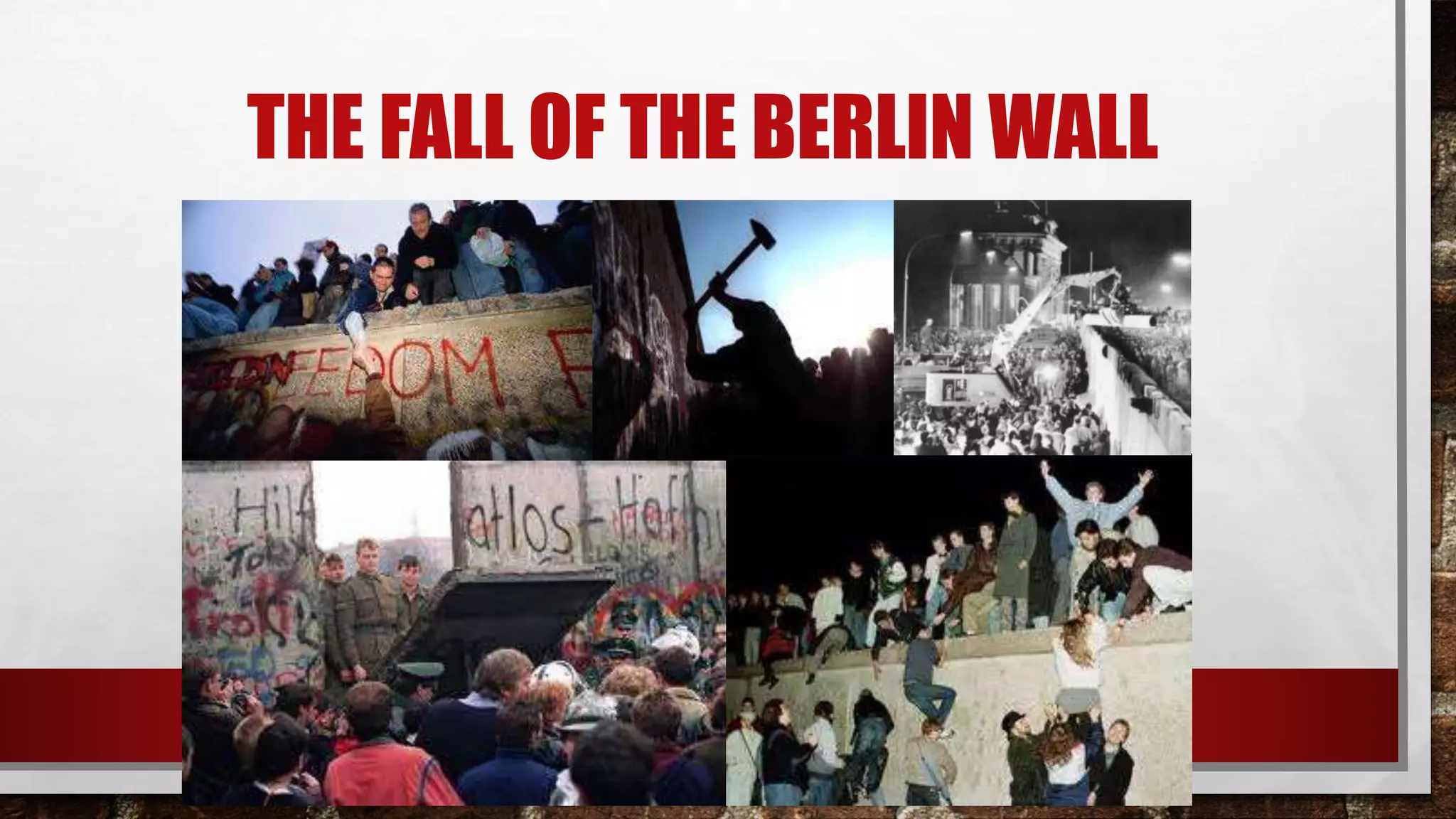 THE FALL OF THE BERLIN WALL
 