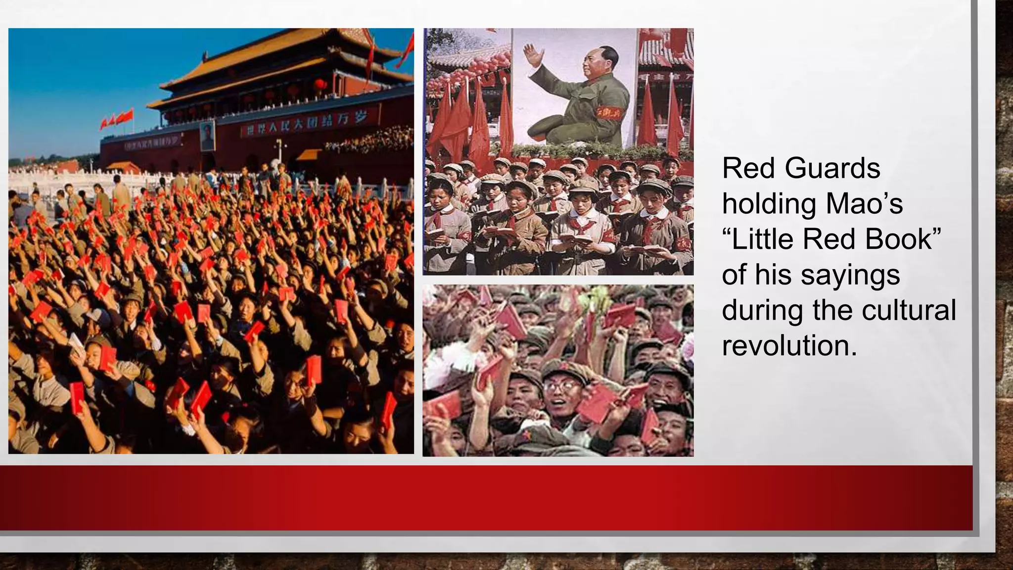 Red Guards
holding Mao’s
“Little Red Book”
of his sayings
during the cultural
revolution.
 