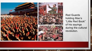 Red Guards
holding Mao’s
“Little Red Book”
of his sayings
during the cultural
revolution.
 