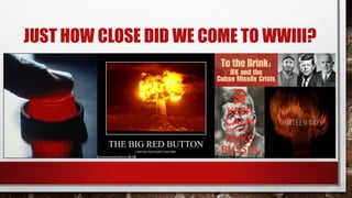 JUST HOW CLOSE DID WE COME TO WWIII?
 