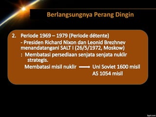 Berlangsungnya Perang Dingin
 