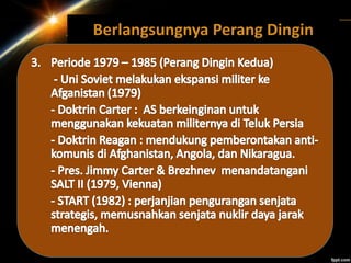 Berlangsungnya Perang Dingin
 