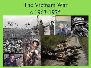 The Vietnam War
c.1963-1975
 