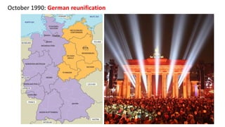 October 1990: German reunification
 