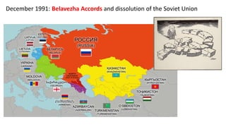 December 1991: Belavezha Accords and dissolution of the Soviet Union
 