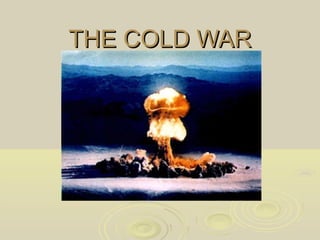 THE COLD WAR

 