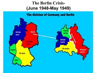 The Berlin Crisis-
(June 1948-May 1949)
•
 
