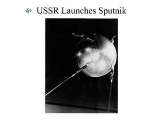 USSR Launches Sputnik
 
