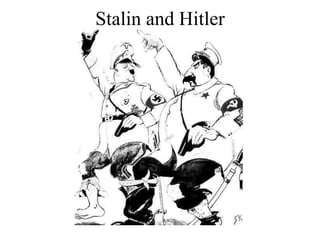 Stalin and Hitler
 