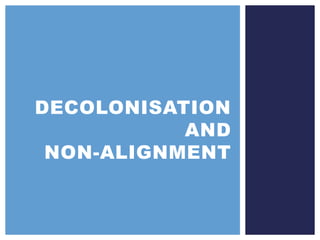 DECOLONISATION
AND
NON-ALIGNMENT
 