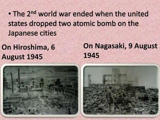 On Hiroshima, 6
August 1945
On Nagasaki, 9 August
1945
 