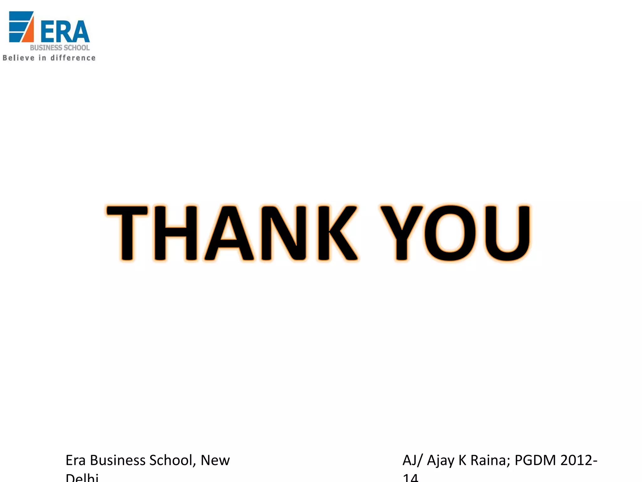 Era Business School, New

AJ/ Ajay K Raina; PGDM 2012-

 