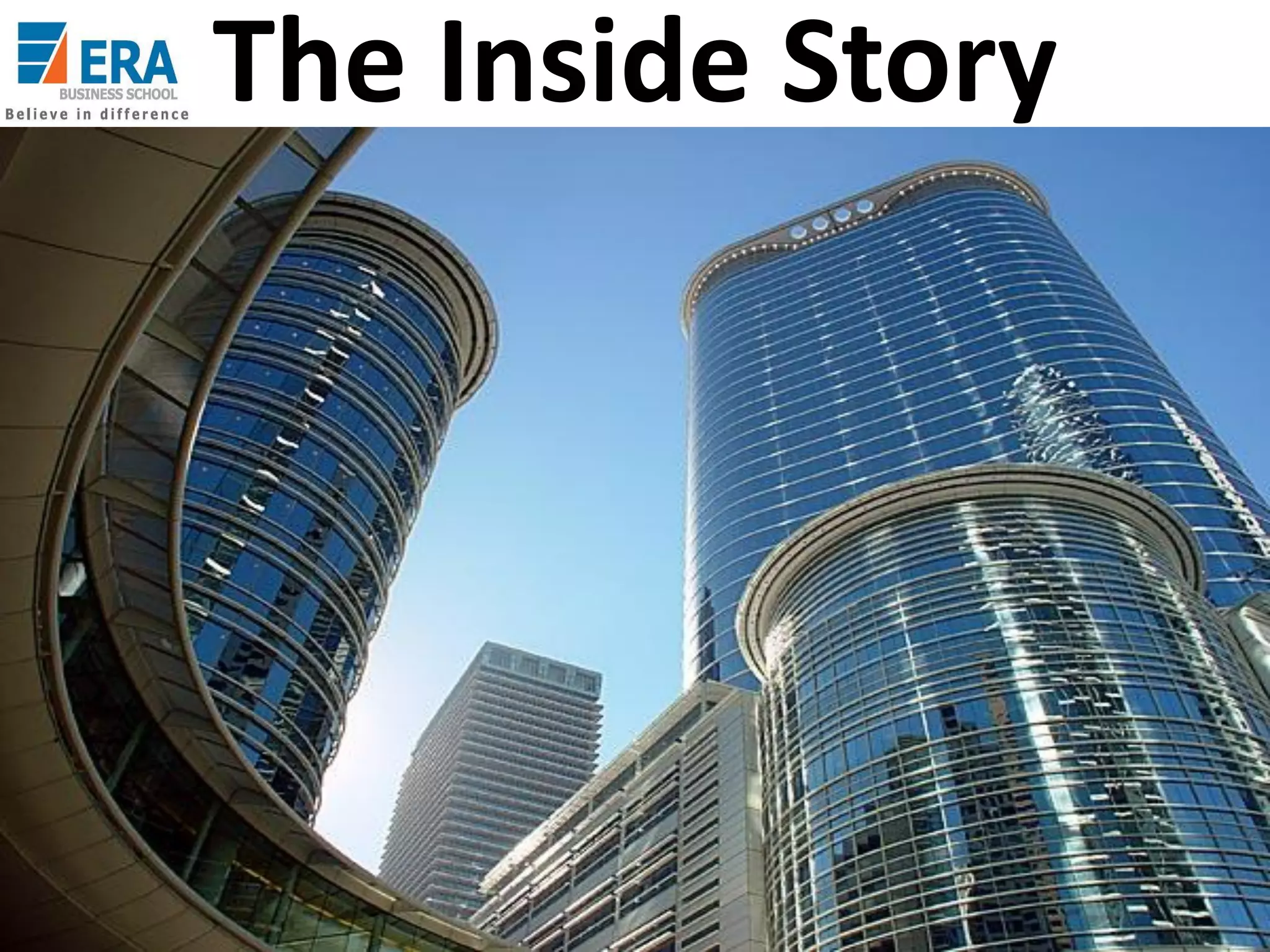 The Inside Story

Era Business School, New

AJ/ Ajay K Raina; PGDM 2012-

 