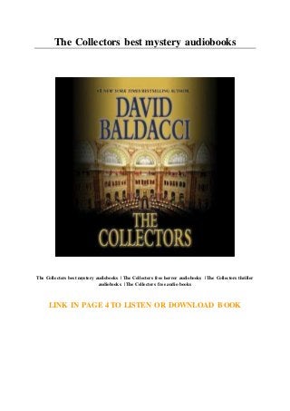 The Collectors best mystery audiobooks
The Collectors best mystery audiobooks | The Collectors free horror audiobooks | The Collectors thriller
audiobooks | The Collectors free audio books
LINK IN PAGE 4 TO LISTEN OR DOWNLOAD BOOK
 