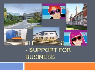 THE COLLEGE 
- SUPPORT FOR 
BUSINESS 
 