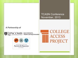 A Partnership of
TCASN Conference
November, 2013
 